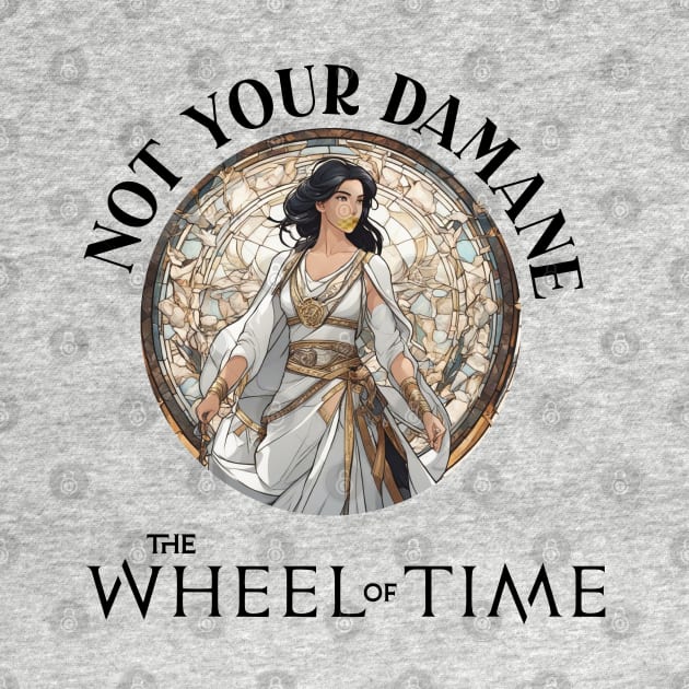 Im not your damane - the wheel of time by whatyouareisbeautiful